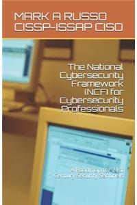 The National Cybersecurity Framework (Ncf) for Cybersecurity Professionals: A Roadmap for 21st Century Security Sentinels