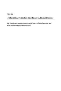 Jsc Thunderstorm Experiment Results. [electric Fields, Lightning, and Effects on Space Shuttle Operations]
