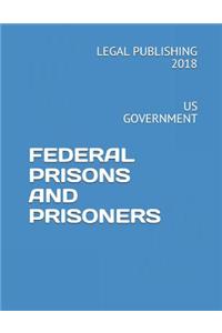 Federal Prisons and Prisoners