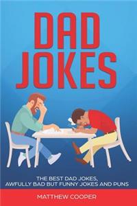 Dad Jokes: The Best Dad Jokes, Awfully Bad But Funny Jokes and Puns