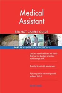 Medical Assistant RED-HOT Career Guide; 2495 REAL Interview Questions