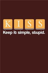 KISS- Keep It Simple Stupid