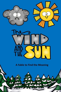 Wind and the Sun A Fable to Find the Meaning