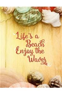 Life's a Beach Enjoy the Waves