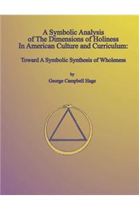 Symbolic Analysis of The Dimensions of Holiness In American Culture and Curriculum