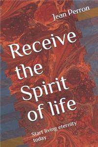 Receive the Spirit of Life