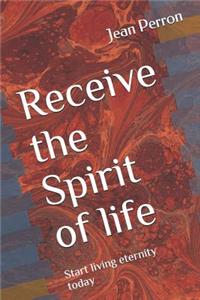 Receive the Spirit of Life