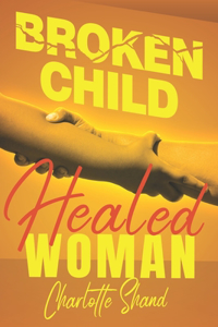 Broken Child, Healed Woman