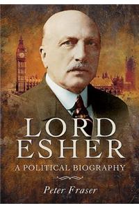 Lord Esher  - A Political Biography