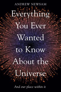 Everything You Ever Wanted to Know about the Universe