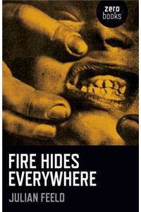 Fire Hides Everywhere