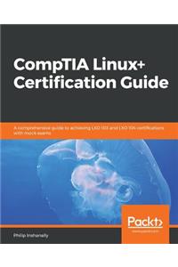 CompTIA Linux+ Certification Guide