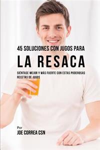45 Soluciones Con Jugos Para La Resaca