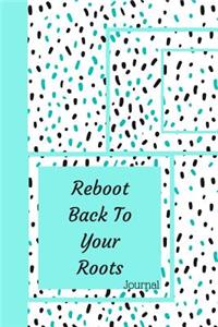 Reboot Back to Your Roots Journal