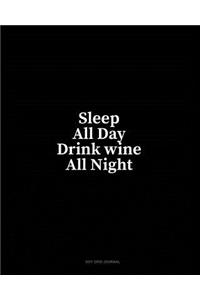 Sleep All Day Drink Wine All Night: Dot Grid Journal