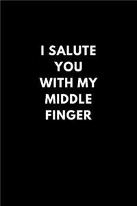 I Salute You with My Middle Finger