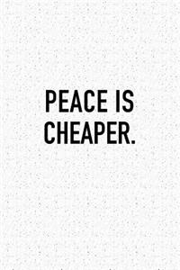 Peace Is Cheaper