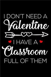 I Don't Need a Valentine I Have a Classroom Full of Them