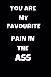 You Are My Favourite Pain in the Ass