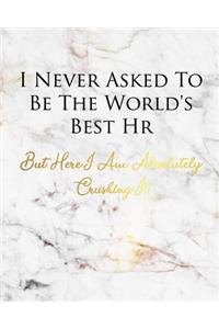 I Never Asked to Be the World's Best HR But Here I Am Absolutely Crushing It