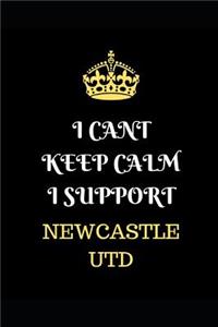 I Cant Keep Calm I Support Newcastle Utd