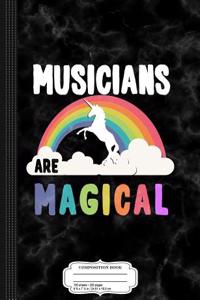 Musicians Are Magical Composition Notebook