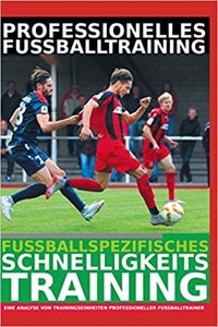 Professionelles Fußballtraining - Fußballspezifisches Schnelligkeitstraining