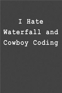 I Hate Waterfall and Cowboy Coding