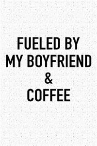 Fueled by My Boyfriend and Coffee