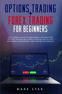 Options Trading + Forex Trading for Beginners