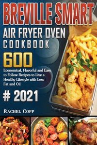 Breville Smart Air Fryer Oven Cookbook 2021