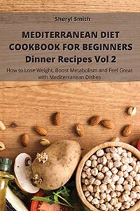 Mediterranean Diet Cookbook for Beginners Dinner Recipes Vol 2