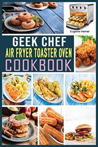 Geek Chef Air Fryer Toaster Oven Cookbook