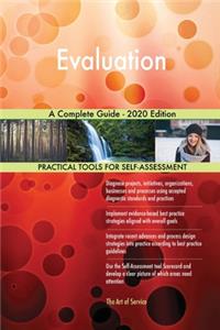 Evaluation A Complete Guide - 2020 Edition