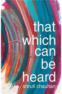 That That Which Can Be Heard
