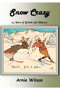 Snow Crazy: 115 Years of the Ski Club of Great Britain