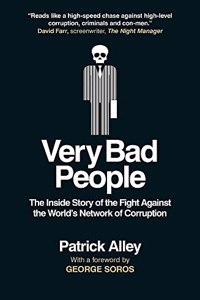 Very Bad People: How We Expose and Take Down the World's Network of Corruption