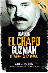 Joaquin El Chapo Guzman: El Varon de la Droga / JoaquÃ­n 