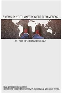 5 Views on Youth Ministry Short-Term Missions