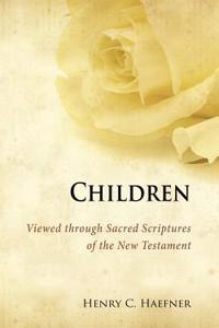 Children Viewed Through Sacred Scriptures of the New Testament