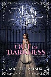 Out of Darkness: Book 1 in the Shady Oaks Series