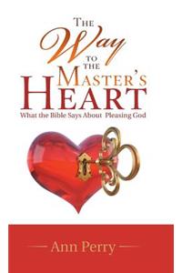 Way to the Master's Heart: What the Bible Says About Pleasing God