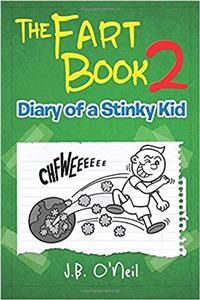 The Fart Book: Diary of a Stinky Kid: 2 (Disgusting Adventures of Milo Snotrocket)