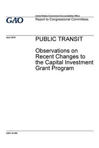 Public transit, observations on recent changes to the Capital Investment Grant program