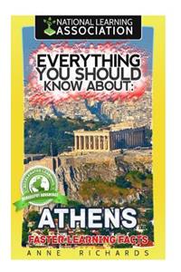 Everything You Should Know About: Athens Faster Learning Facts