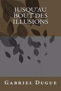 Jusqu'au bout des illusions