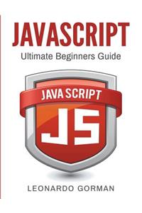 JavaScript: Ultimate Beginners Guide