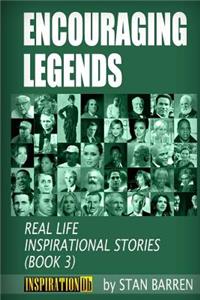 ENCOURAGING LEGENDS Real Life Inspirational Stories (Book 3)