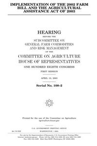 Implementation of the 2002 Farm Bill and the Agricultural Assistance Act of 2003