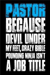 Pastor Because Devil Under My Feet, Crazy Bible Pounding Ninja Isn't a Job Title